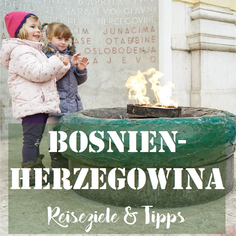 Bosnien-Herzegowina: Reiseziele & Tipps